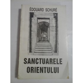 SANCTUARELE ORIENTULUI  -  EDOUARD SCHURE